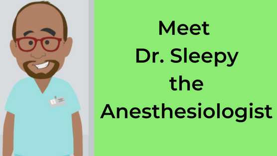 Meet Dr. Sleepy the Anesthesiologist